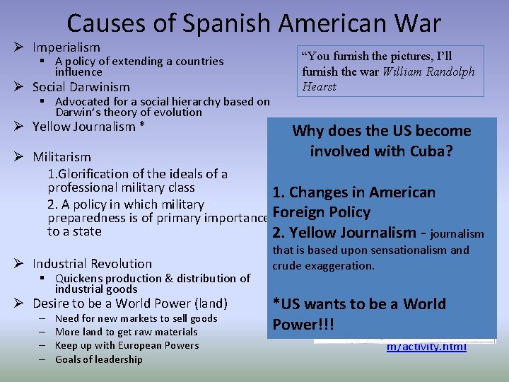 Causes of Spanish American War Ø Imperialism § A policy of extending a countries