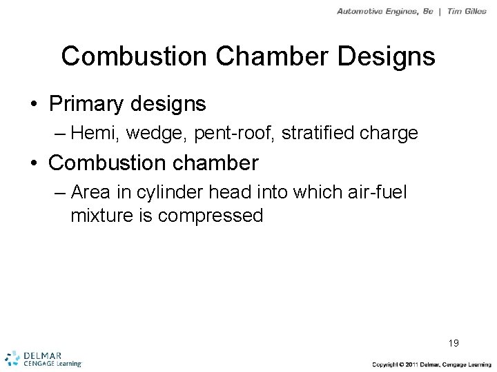 Combustion Chamber Designs • Primary designs – Hemi, wedge, pent-roof, stratified charge • Combustion