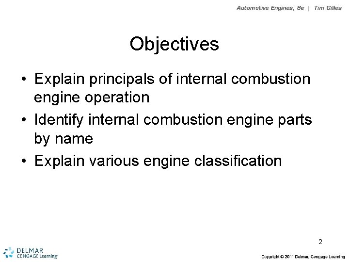 Objectives • Explain principals of internal combustion engine operation • Identify internal combustion engine