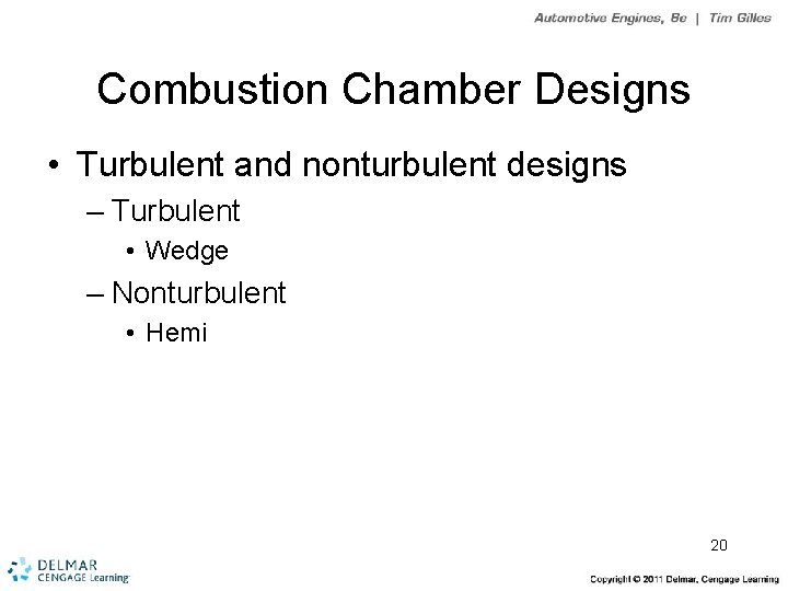 Combustion Chamber Designs • Turbulent and nonturbulent designs – Turbulent • Wedge – Nonturbulent