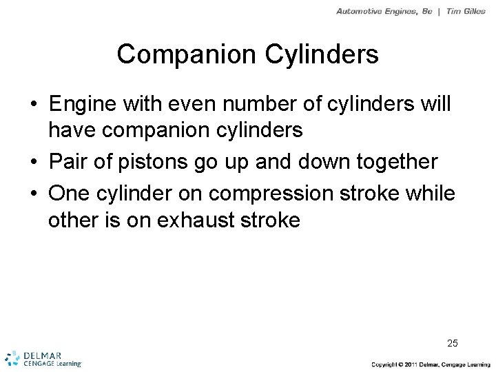 Companion Cylinders • Engine with even number of cylinders will have companion cylinders •