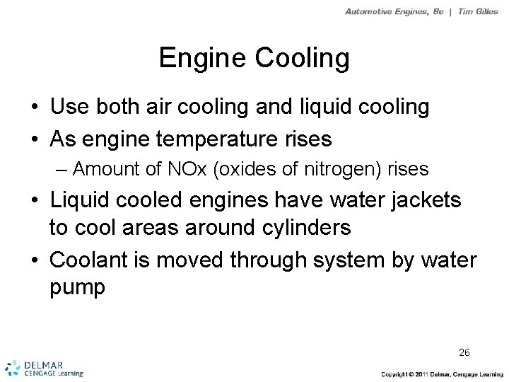 Engine Cooling • Use both air cooling and liquid cooling • As engine temperature