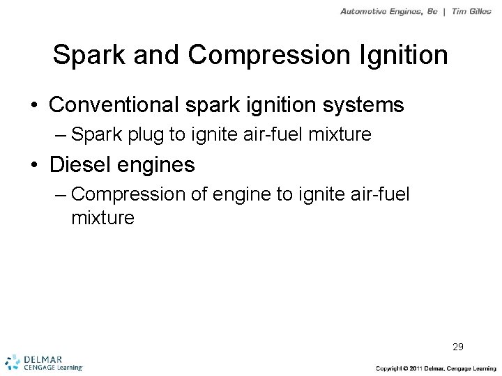 Spark and Compression Ignition • Conventional spark ignition systems – Spark plug to ignite