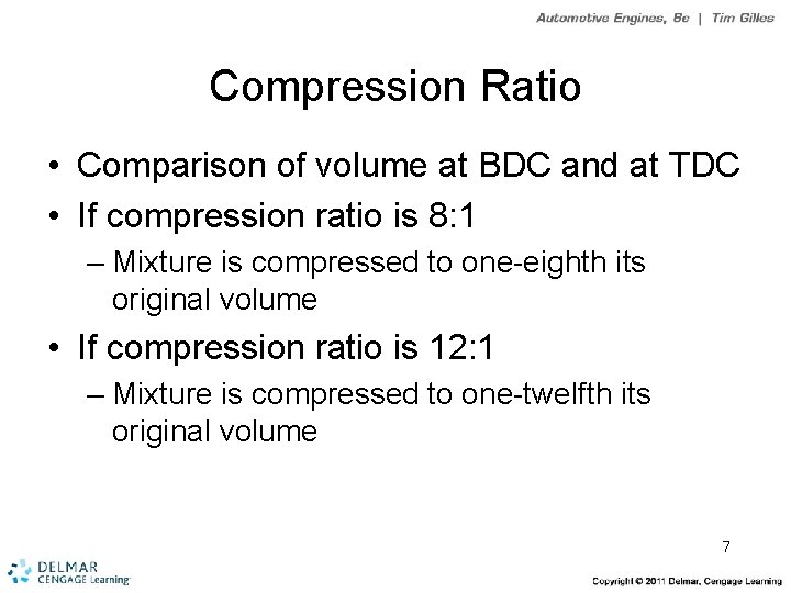 Compression Ratio • Comparison of volume at BDC and at TDC • If compression