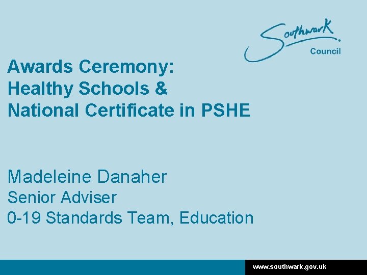 Awards Ceremony: Healthy Schools & National Certificate in PSHE Madeleine Danaher Senior Adviser 0