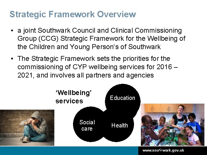 Strategic Framework Overview • a joint Southwark Council and Clinical Commissioning Group (CCG) Strategic