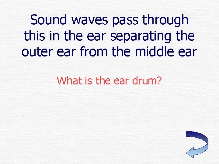 Sound waves pass through this in the ear separating the outer ear from the Sound waves pass through this in the ear separating the outer ear from the