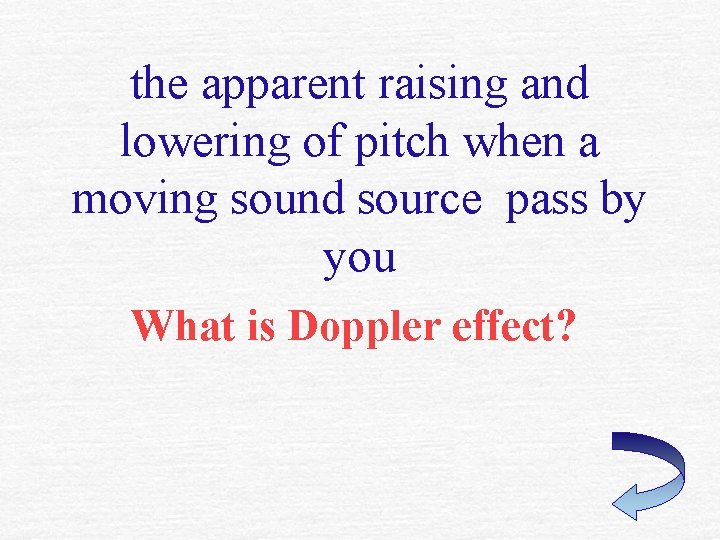 the apparent raising and lowering of pitch when a moving sound source pass by