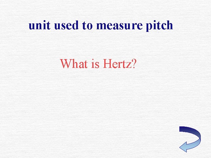 unit used to measure pitch What is Hertz? unit used to measure pitch What is Hertz?