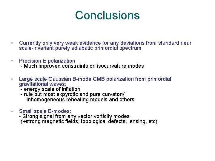 Conclusions • Currently only very weak evidence for any deviations from standard near scale-invariant