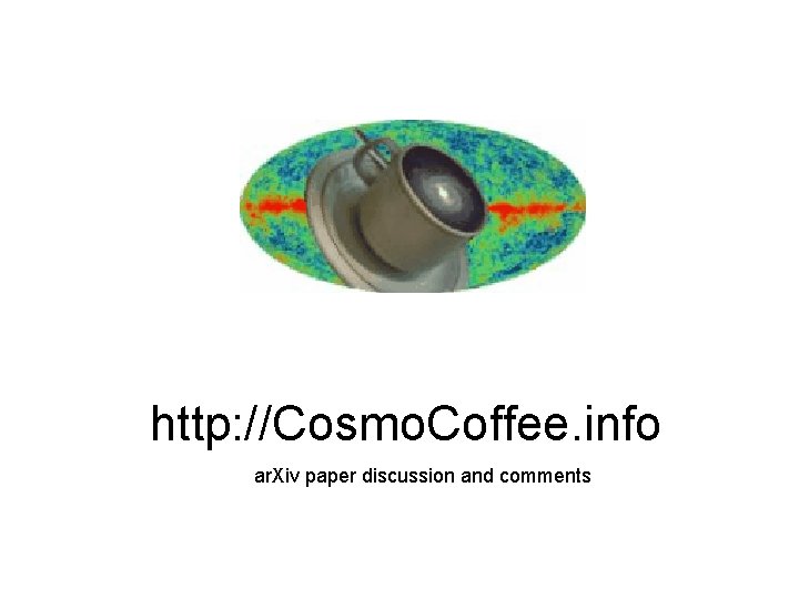 http: //Cosmo. Coffee. info ar. Xiv paper discussion and comments 