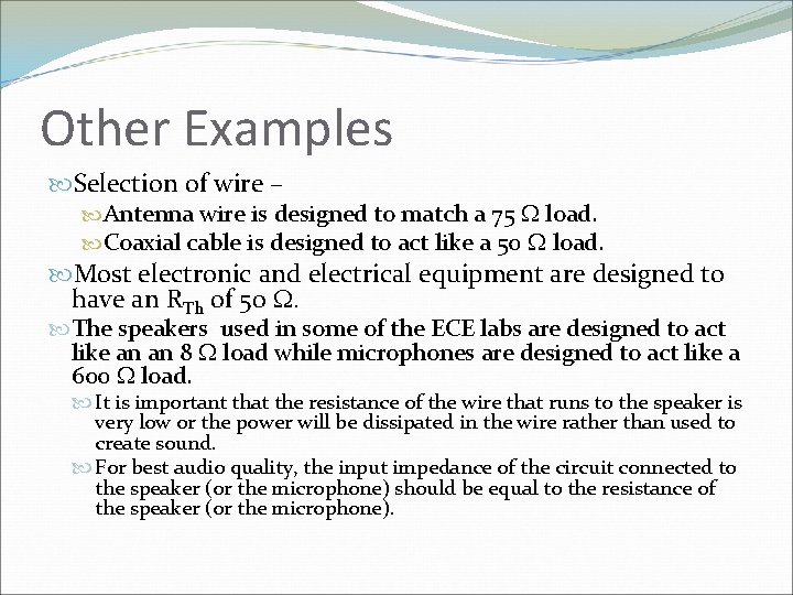 Other Examples Selection of wire – Antenna wire is designed to match a 75
