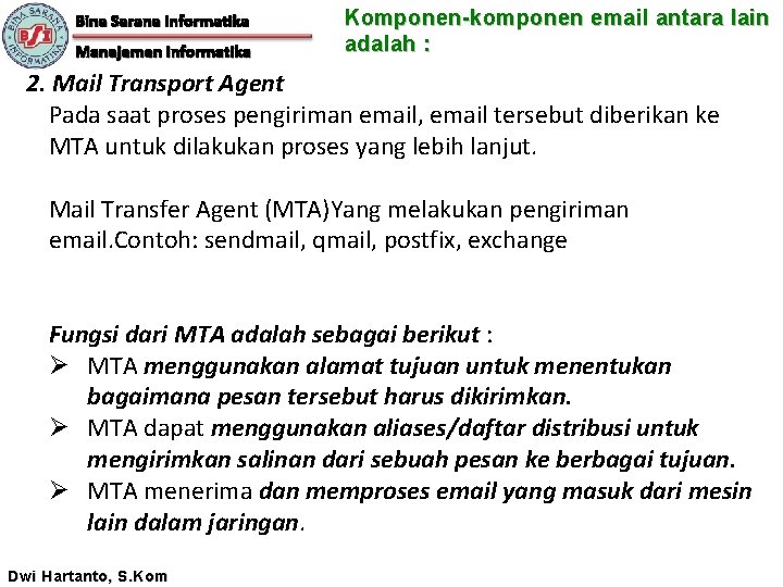 Bina Sarana Informatika Manajemen Informatika Komponen-komponen email antara lain adalah : 2. Mail Transport