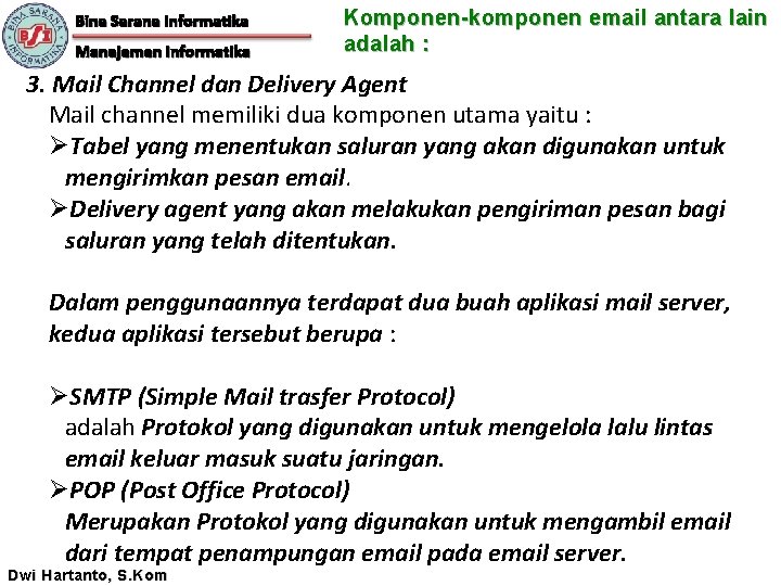Bina Sarana Informatika Manajemen Informatika Komponen-komponen email antara lain adalah : 3. Mail Channel