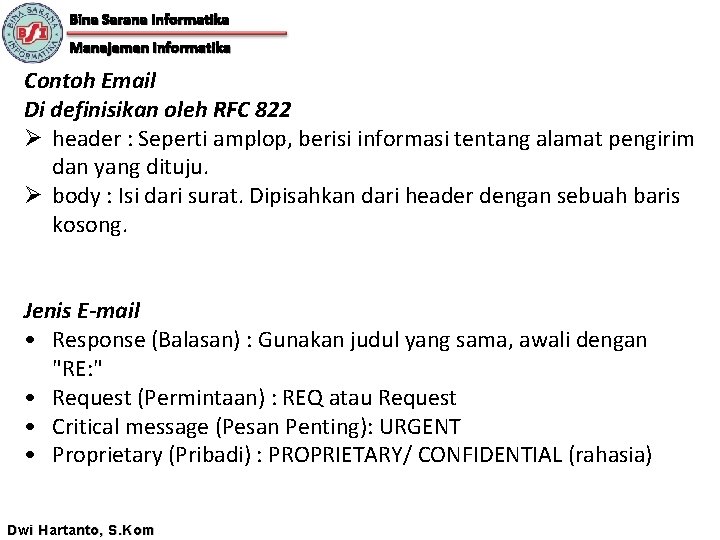 Bina Sarana Informatika Manajemen Informatika Contoh Email Di definisikan oleh RFC 822 Ø header