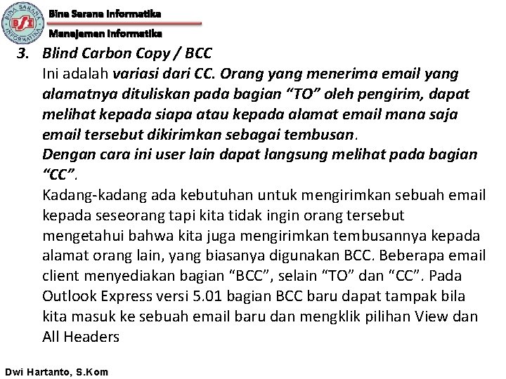 Bina Sarana Informatika Manajemen Informatika 3. Blind Carbon Copy / BCC Ini adalah variasi