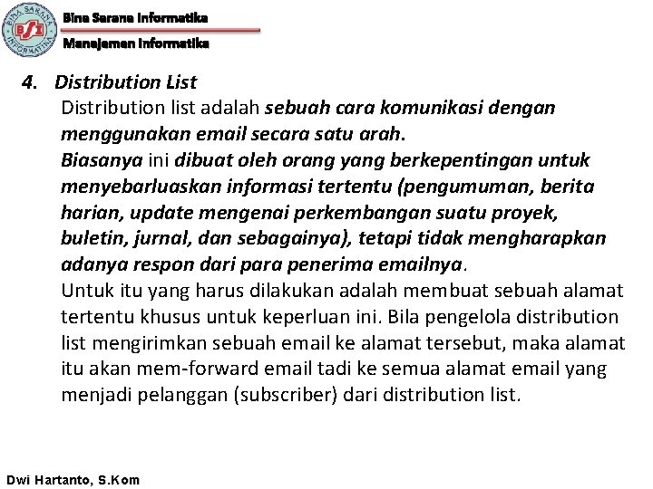 Bina Sarana Informatika Manajemen Informatika 4. Distribution List Distribution list adalah sebuah cara komunikasi