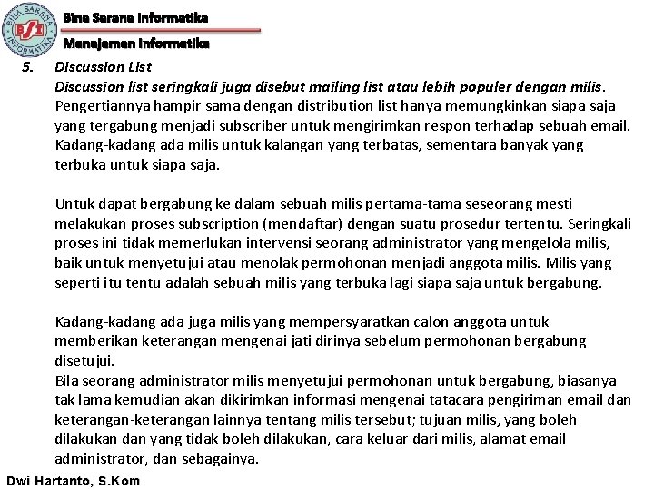 Bina Sarana Informatika Manajemen Informatika 5. Discussion List Discussion list seringkali juga disebut mailing