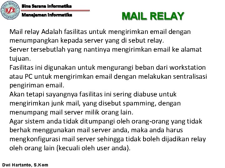 Bina Sarana Informatika Manajemen Informatika MAIL RELAY Mail relay Adalah fasilitas untuk mengirimkan email