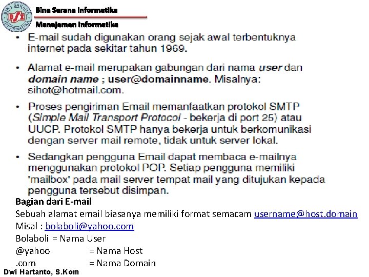Bina Sarana Informatika Manajemen Informatika Bagian dari E-mail Sebuah alamat email biasanya memiliki format