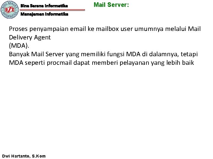 Bina Sarana Informatika Mail Server: Manajemen Informatika Proses penyampaian email ke mailbox user umumnya