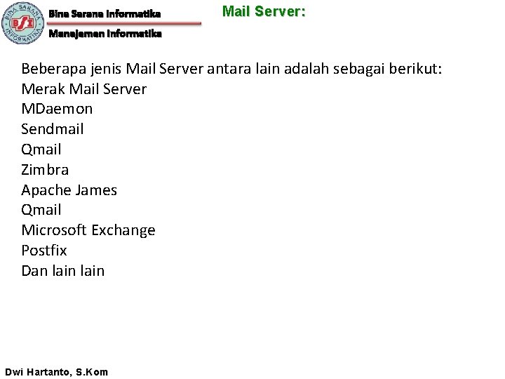 Bina Sarana Informatika Mail Server: Manajemen Informatika Beberapa jenis Mail Server antara lain adalah