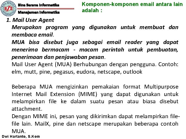 Bina Sarana Informatika Manajemen Informatika Komponen-komponen email antara lain adalah : 1. Mail User