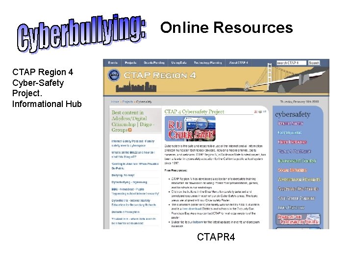 Online Resources CTAP Region 4 Cyber-Safety Project. Informational Hub CTAPR 4 