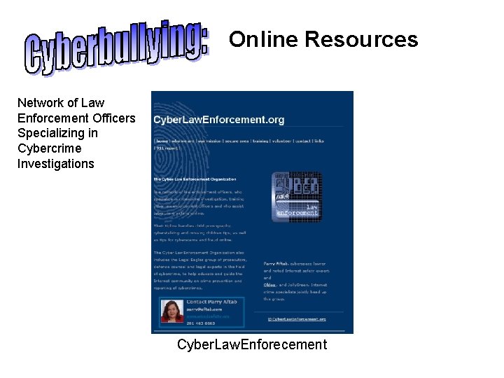 Online Resources Network of Law Enforcement Officers Specializing in Cybercrime Investigations Cyber. Law. Enforecement