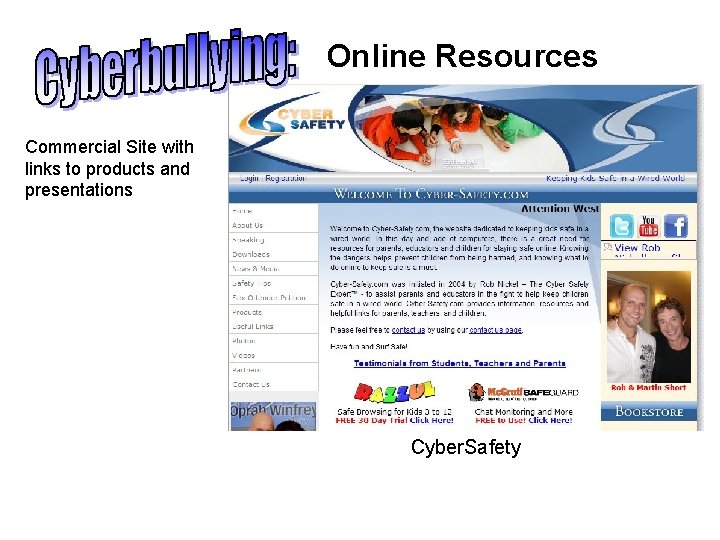 Online Resources Commercial Site with links to products and presentations Cyber. Safety 