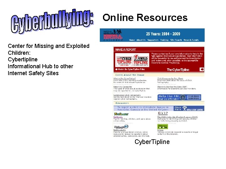Online Resources Center for Missing and Exploited Children: Cybertipline Informational Hub to other Internet