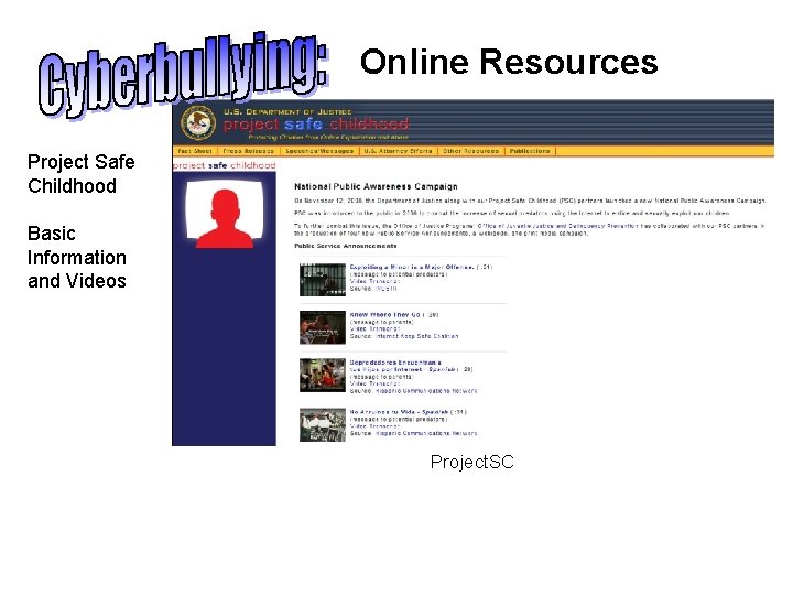 Online Resources Project Safe Childhood Basic Information and Videos Project. SC 
