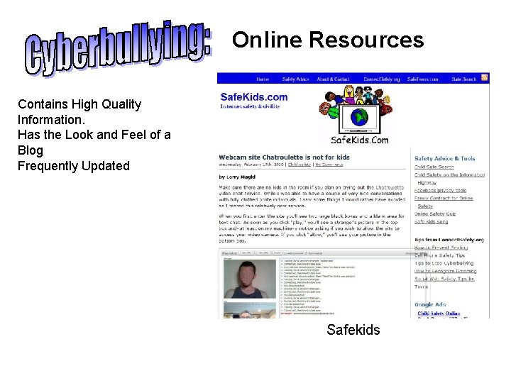 Online Resources Contains High Quality Information. Has the Look and Feel of a Blog