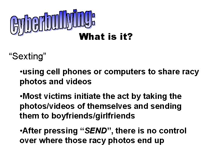 What is it? “Sexting” • using cell phones or computers to share racy photos