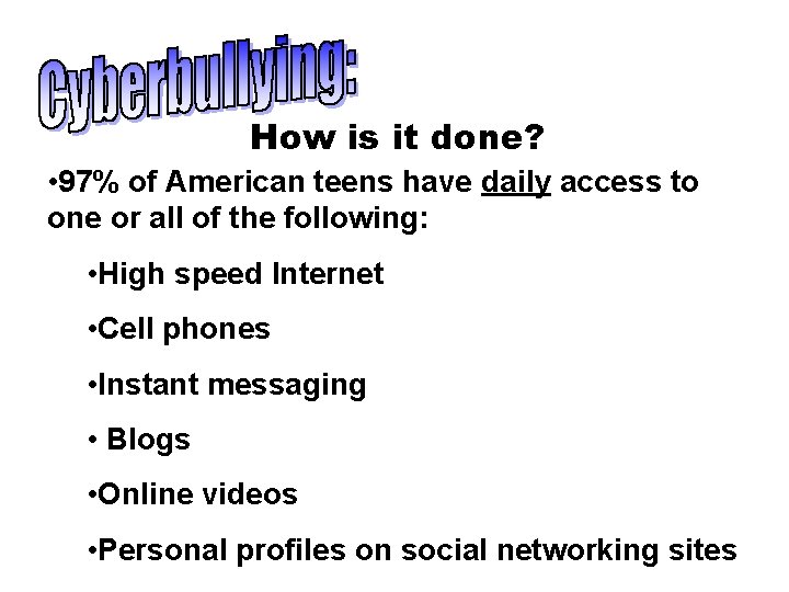 How is it done? • 97% of American teens have daily access to one
