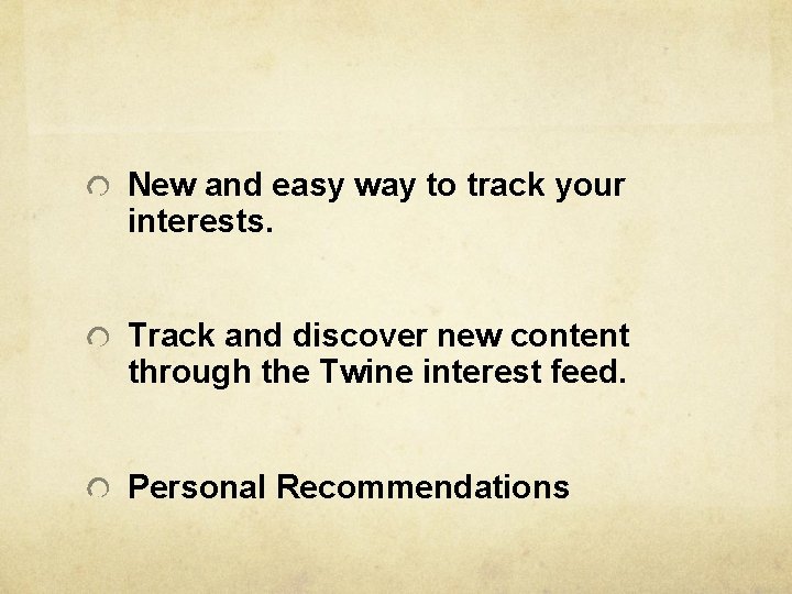 New and easy way to track your interests. Track and discover new content through