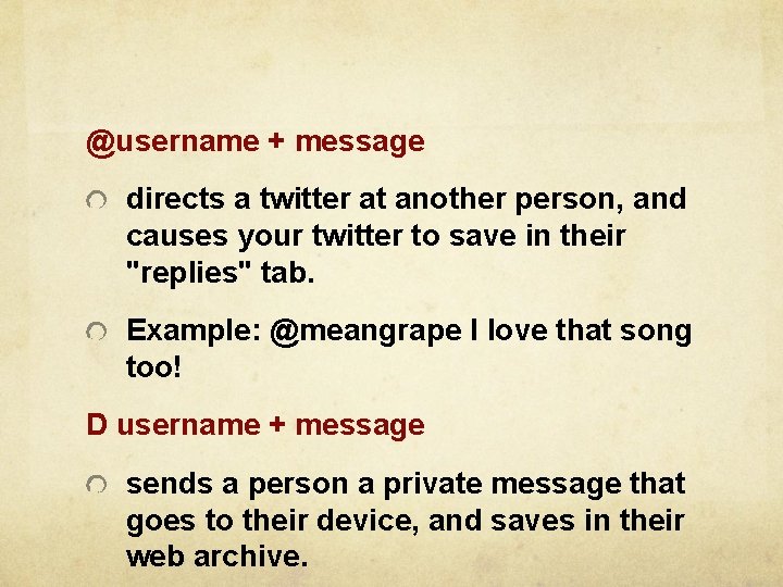 @username + message directs a twitter at another person, and causes your twitter to