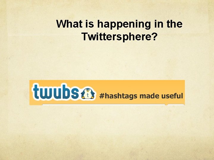 What is happening in the Twittersphere? 