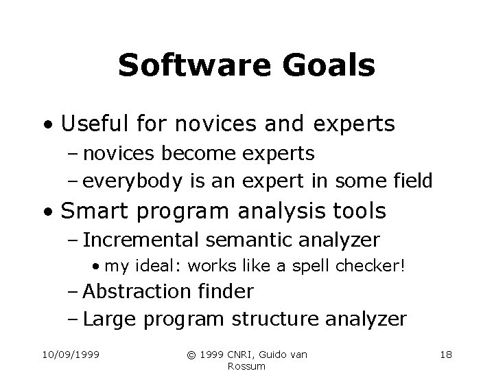 Software Goals • Useful for novices and experts – novices become experts – everybody