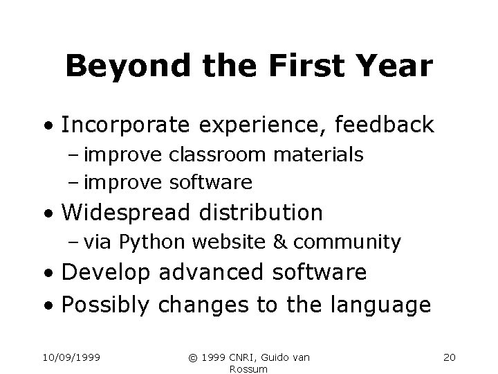 Beyond the First Year • Incorporate experience, feedback – improve classroom materials – improve