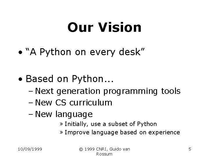 Our Vision • “A Python on every desk” • Based on Python. . .