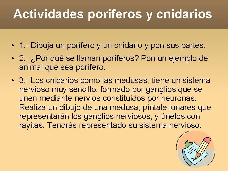 Actividades poriferos y cnidarios • 1. - Dibuja un porífero y un cnidario y