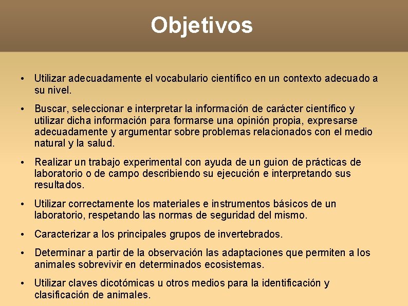 Objetivos • Utilizar adecuadamente el vocabulario científico en un contexto adecuado a su nivel.