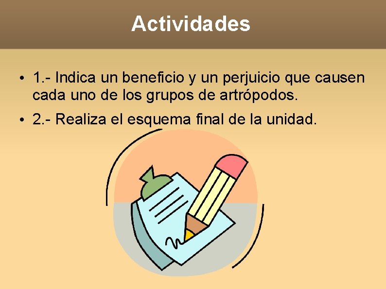 Actividades • 1. - Indica un beneficio y un perjuicio que causen cada uno