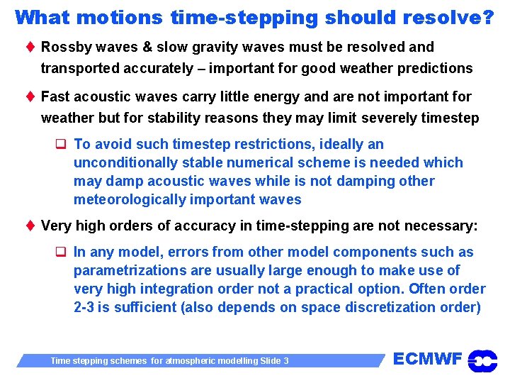 What motions time-stepping should resolve? t Rossby waves & slow gravity waves must be
