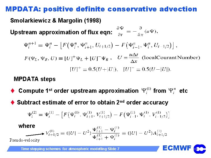 MPDATA: positive definite conservative advection Smolarkiewicz & Margolin (1998) Upstream approximation of flux eqn: