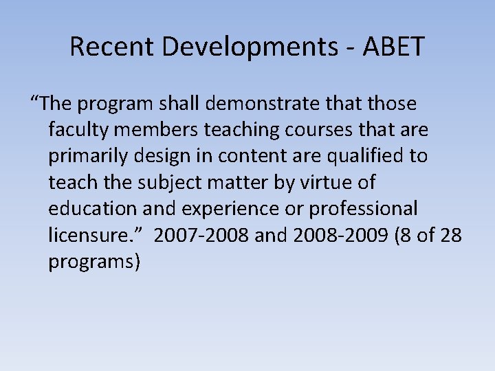 Recent Developments - ABET “The program shall demonstrate that those faculty members teaching courses