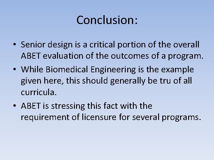 Conclusion: • Senior design is a critical portion of the overall ABET evaluation of