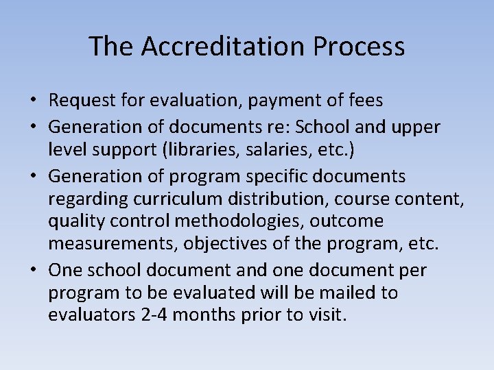 The Accreditation Process • Request for evaluation, payment of fees • Generation of documents