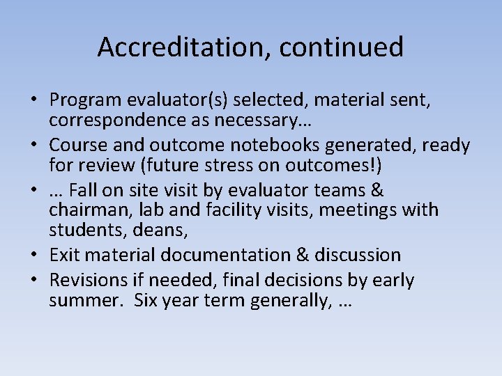 Accreditation, continued • Program evaluator(s) selected, material sent, correspondence as necessary… • Course and